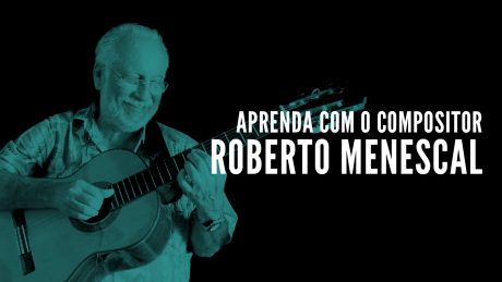 Roberto Menescal segura seu violão com título "Aprenda com o compositor - Roberto Menescal"