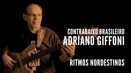 Adriano Girffoni segura seu baixo com o título "Contrabaixo Brasileiro - Adriano Giffoni - Ritmos Nordestinos"