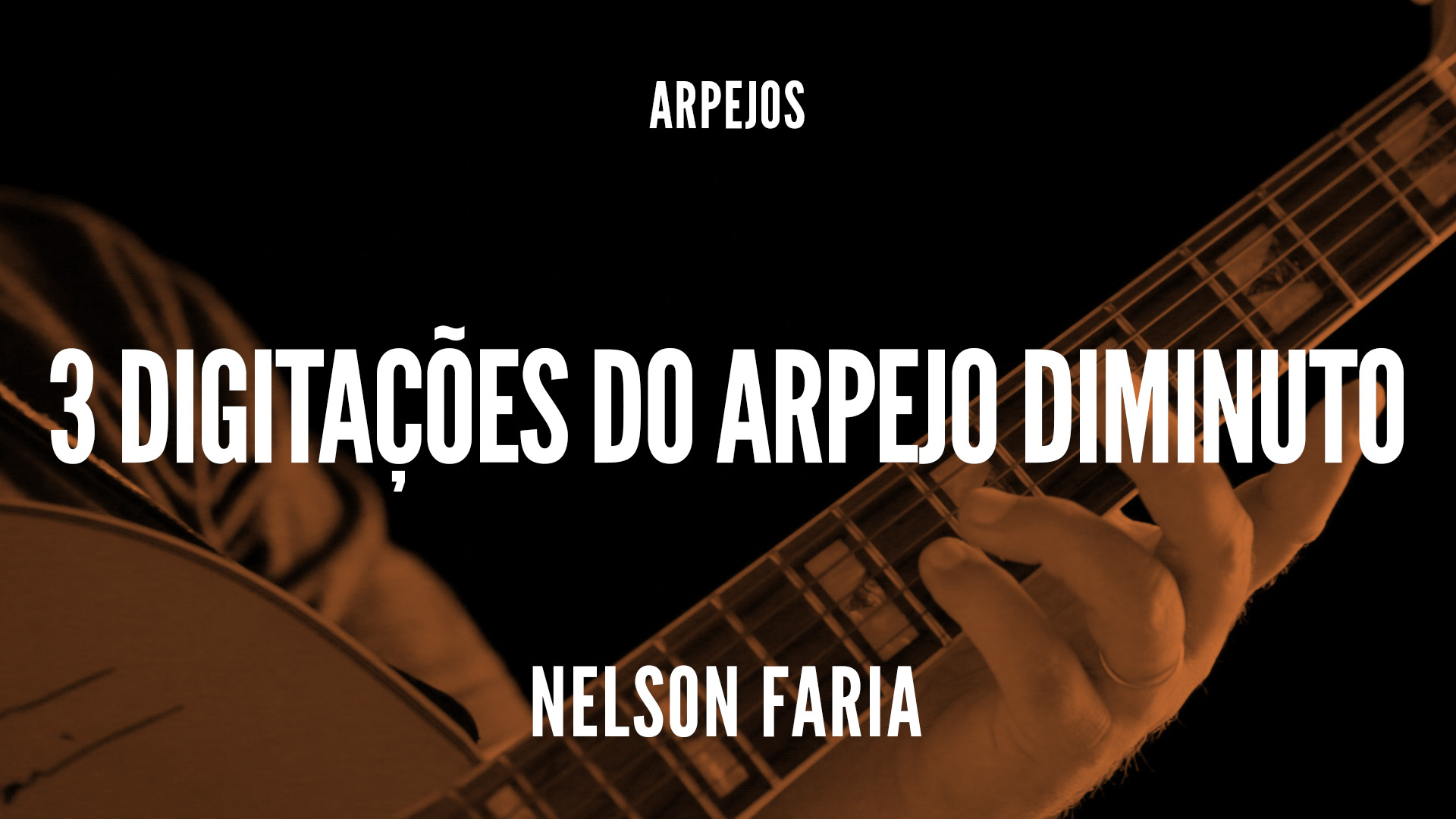 Nelson Faria segura sua guitarra - título "3 digitações do arpejo diminuto"