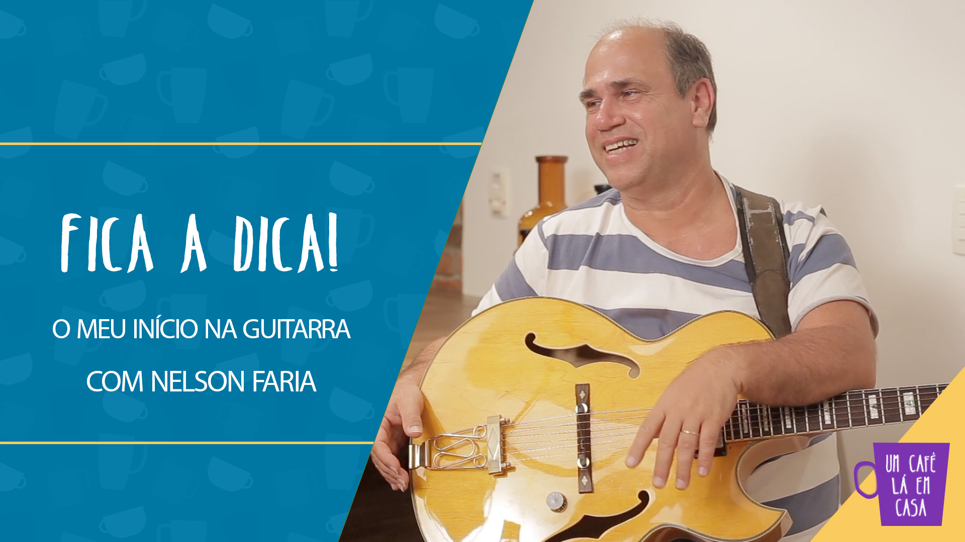 Nelson Faria segurando sua guitarra Condor no cenário do Um Café Lá em Casa com o título "o meu início na guitarra"